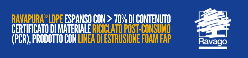 RAVAPURA LDPE espanso con 70% di contenuto certificato di materiale riciclato post-consumo (PCR), prodotto con linea di estrusione foam FAP